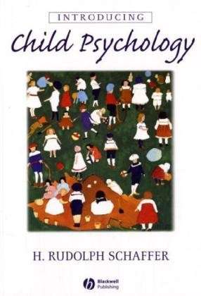Introducing Child Psychology - H. Rudolph Schaffer - Books - John Wiley and Sons Ltd - 9780631216285 - October 17, 2003