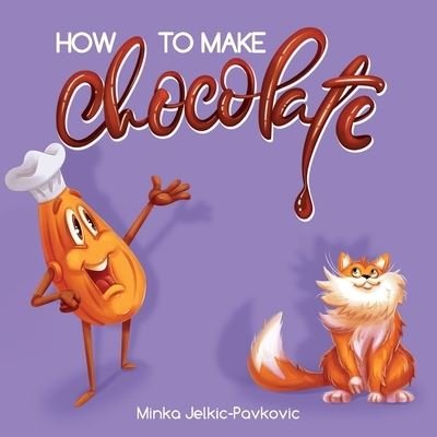 Cover for Minka Jelkic-Pavkovic · How to Make Chocolate (Paperback Book) (2022)