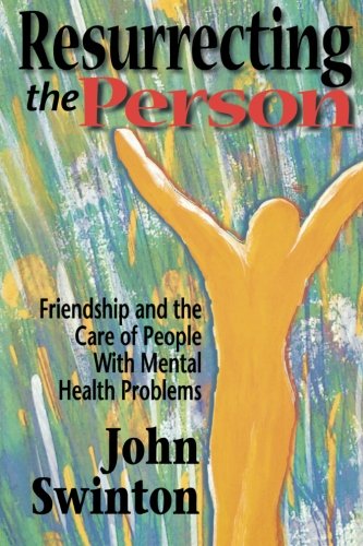 Cover for John Swinton · Resurrecting the Person: Friendship and Care of People with Mental Health Problems (Paperback Book) (2000)