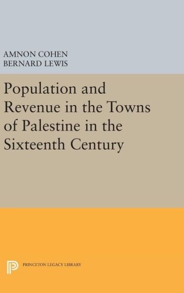 Cover for Bernard Lewis · Population and Revenue in the Towns of Palestine in the Sixteenth Century - Princeton Legacy Library (Gebundenes Buch) (2016)