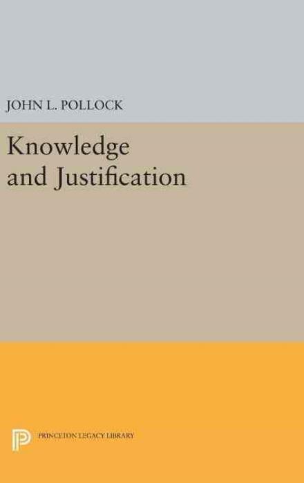 Cover for John L. Pollock · Knowledge and Justification - Princeton Legacy Library (Hardcover Book) (2016)