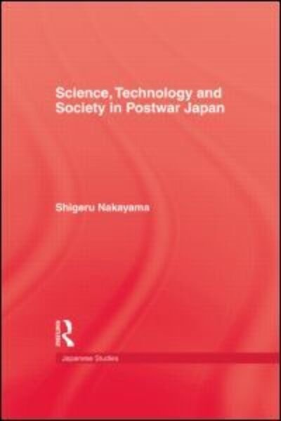 Cover for Shigeru Nakayama · Science, Technology and Society in Postwar Japan (Innbunden bok) (1991)