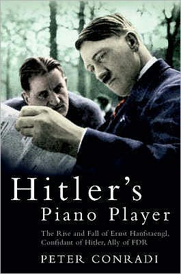 Cover for Peter Conradi · Hitler's Piano Player: The Rise and Fall of Ernst Hanfstaengl - Confidant of Hitler, Ally of Roosevelt (Pocketbok) [Revised edition] (2006)