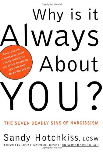 Why is It Always About You? : the Seven Deadly Sins of Narcissism - Sandy Hotchkiss - Bücher - Free Press - 9780743214285 - 7. August 2003