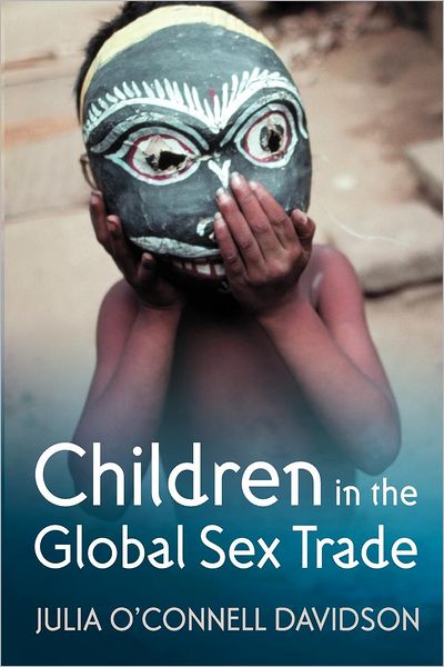 Cover for O'Connell Davidson, Julia (University of Nottingham) · Children in the Global Sex Trade (Taschenbuch) (2005)