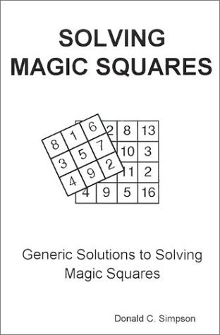 Solving Magic Squares: Generic Solutions to Solving Magic Squares - Donald C. Simpson - Livros - AuthorHouse - 9780759604285 - 20 de março de 2001