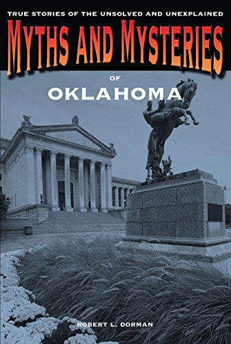 Cover for Robert L. Dorman · Myths and Mysteries of Oklahoma: True Stories Of The Unsolved And Unexplained - Myths and Mysteries Series (Paperback Book) [First edition] (2013)