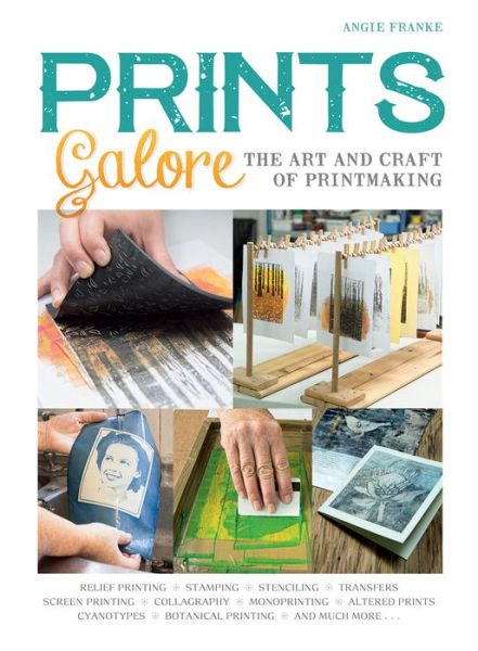 Cover for Angie Franke · Prints Galore: The Art and Craft of Printmaking, with 41 Projects to Get You Started (Paperback Book) (2018)