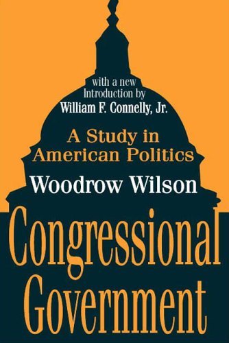 Cover for Woodrow Wilson · Congressional Government: A Study in American Politics (Paperback Book) [Revised Ed. edition] (2002)