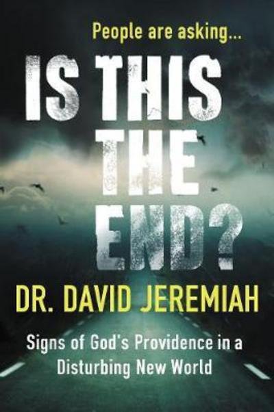 Cover for Dr. David Jeremiah · Is This the End?: Signs of God's Providence in a Disturbing New World (Taschenbuch) (2017)