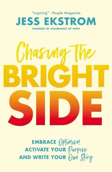 Chasing the Bright Side: Embrace Optimism, Activate Your Purpose, and Write Your Own Story - Jess Ekstrom - Books - Thomas Nelson Publishers - 9780785229285 - January 6, 2022