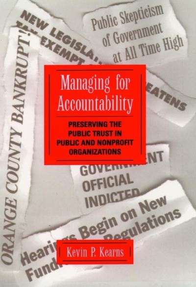 Cover for Kevin P. Kearns · Managing for Accountability: Preserving the Public Trust in Public and Nonprofit Organizations (Hardcover Book) [Lst Ed. edition] (1996)