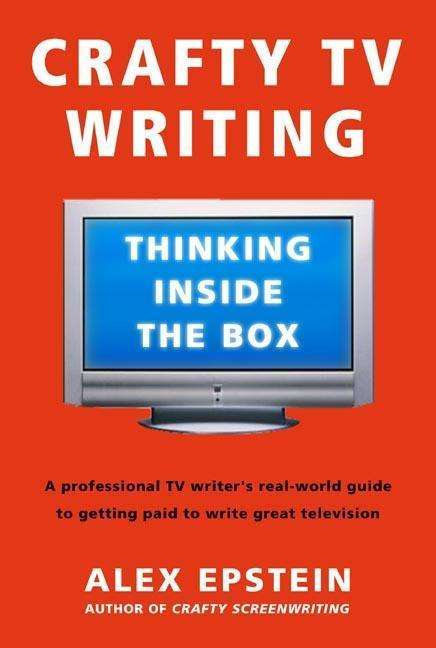 Cover for Alex Epstein · Crafty Tv Writing: Thinking Inside the Box (Paperback Book) (2006)