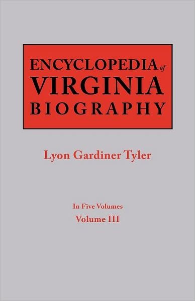 Cover for Lyon Gardiner Tyler · Encyclopedia of Virginia Biography. in Five Volumes. Volume III (Taschenbuch) (2012)
