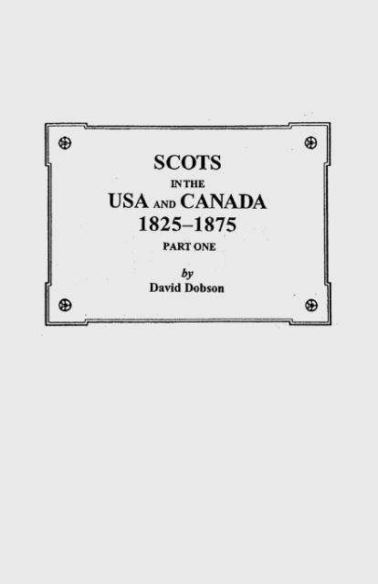 Scots in the USA and Canada, 1825-1875 - Kit Dobson - Bøker - Clearfield - 9780806348285 - 1. juni 2009