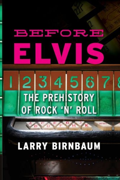 Cover for Larry Birnbaum · Before Elvis: The Prehistory of Rock 'n' Roll (Paperback Book) (2012)