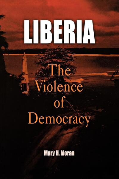 Cover for Mary H. Moran · Liberia: The Violence of Democracy - The Ethnography of Political Violence (Paperback Book) (2008)
