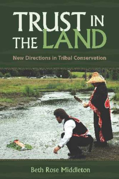 Cover for Beth Rose Middleton · Trust in the Land: New Directions in Tribal Conservation (Paperback Book) (2011)