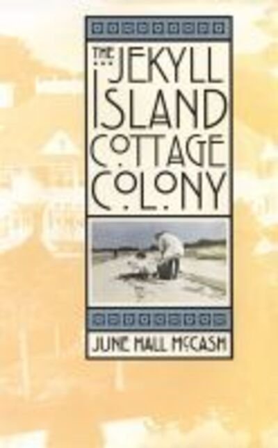 Cover for June Hall McCash · The Jekyll Island Cottage Colony (Hardcover Book) (1998)