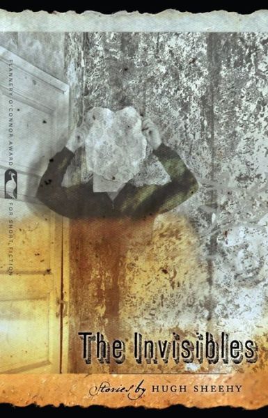 Cover for Hugh Sheehy · The Invisibles: Stories - Flannery O'Connor Award for Short Fiction (Paperback Book) (2015)