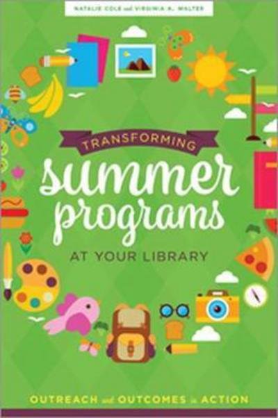 Cover for Natalie Cole · Transforming Summer Programs at Your Library: Outreach and Outcomes in Action (Paperback Bog) (2017)