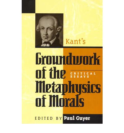 Cover for Guyer, Paul, Brown University &amp; Univer · Kant's Groundwork of the Metaphysics of Morals: Critical Essays - Critical Essays on the Classics Series (Hardcover Book) (1997)