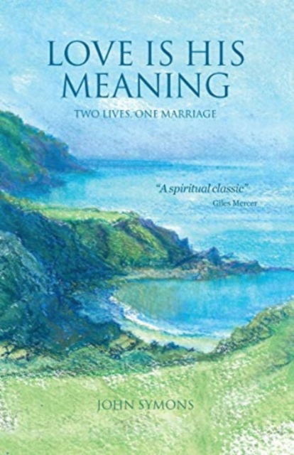 Cover for John Symons · Love is His Meaning: Two lives, one marriage (Paperback Book) (2019)