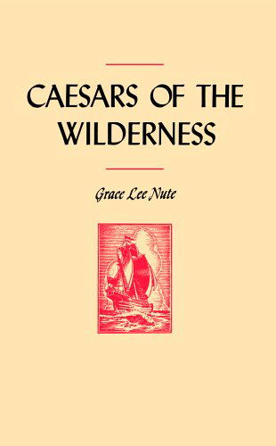 Cover for Grace L. Nute · Caesars of the Wilderness (Publications of the Minnesota Historical Society) (Paperback Book) (1978)