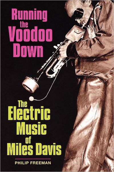 Cover for Philip Freeman · Running the Voodoo Down: The Electric Music of Miles Davis (Paperback Book) (2005)