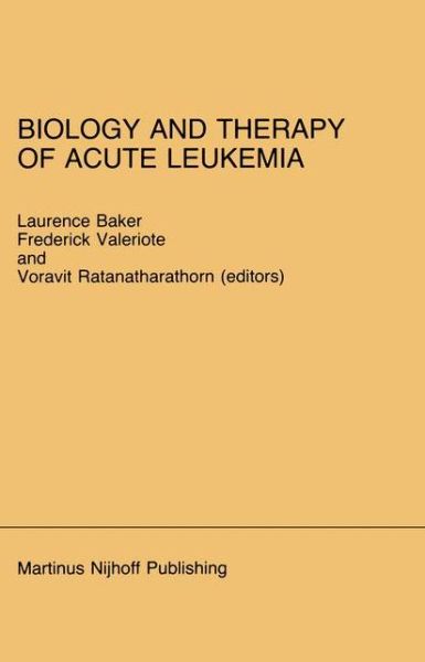 Cover for Patricia Baker · Biology and Therapy of Acute Leukemia: Proceedings of the Seventeenth Annual Detroit Cancer Symposium Detroit, Michigan - April 12-13, 1984 - Developments in Oncology (Hardcover Book) [1985 edition] (1985)