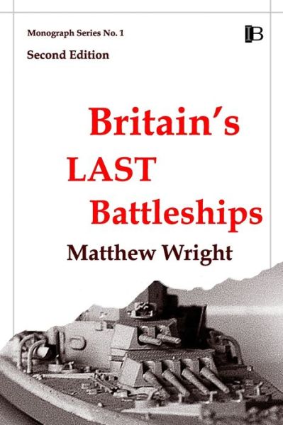 Britain's Last Battleships - Matthew Wright - Bøker - Intruder Books - 9780908318285 - 3. mars 2020