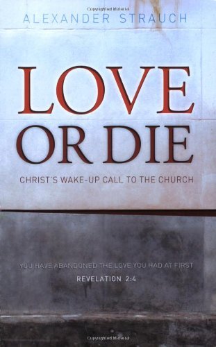 Cover for Alexander Strauch · Love or Die: Christ's Wake-up Call to the Church (Pocketbok) (2008)