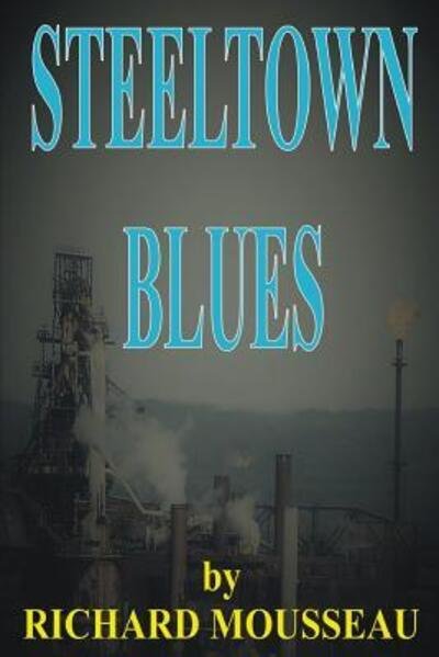 Cover for Richard Mousseau · Steeltown Blues (Paperback Bog) (2017)