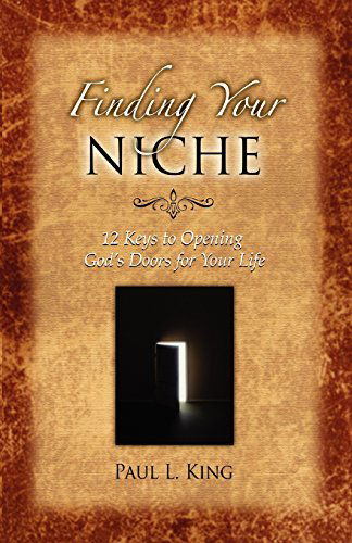 Cover for Paul L. King · Finding Your Niche: 12 Keys to Opening God's Doors for Your Life (Paperback Book) (2008)