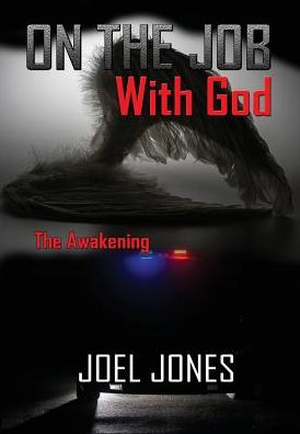 Cover for Joel Jones · On The Job with God: The Awakening (Hardcover Book) (2014)