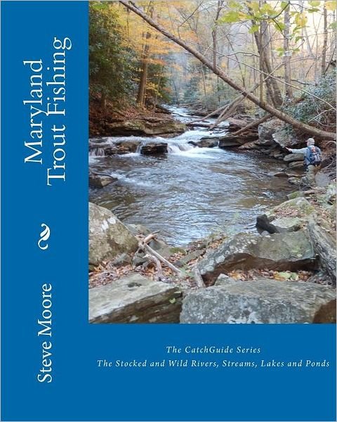 Cover for Steve Moore · Maryland Trout Fishing: the Stocked and Wild Rivers, Streams, Lakes and Ponds (Taschenbuch) (2011)