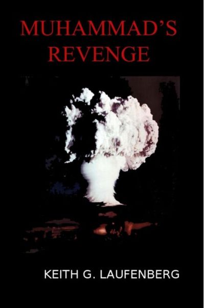 Muhammad's Revenge - Keith G. Laufenberg - Books - Royal Crown Royal, Llc - 9780991420285 - March 14, 2014