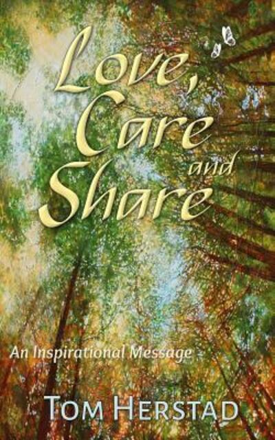 Cover for Tom Herstad · Love, Care and Share: an Inspirational Message (Paperback Book) (2016)