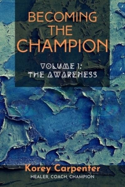 Cover for Korey Carpenter · Becoming the Champion 2020: Volume 1: Awareness 1 (Paperback Book) (2020)