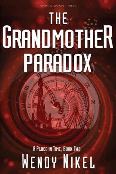 Cover for Wendy Nikel · The Grandmother Paradox (Place in Time) (Volume 2) (Paperback Book) (2018)