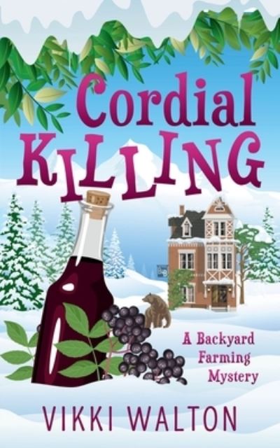 Cover for Vikki Walton · Cordial Killing : A Backyard Farming Mystery (Paperback Book) (2021)