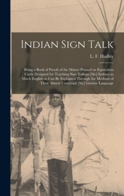 Cover for L F (Lewis F ) Hadley · Indian Sign Talk [microform] (Hardcover bog) (2021)