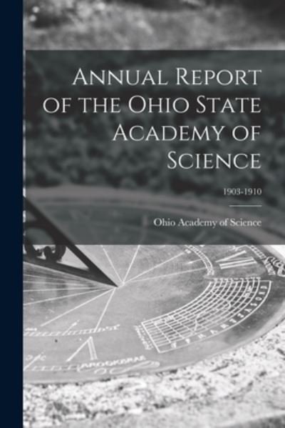Cover for Ohio Academy of Science · Annual Report of the Ohio State Academy of Science; 1903-1910 (Taschenbuch) (2021)