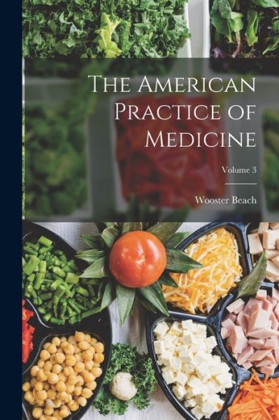 Cover for Wooster Beach · American Practice of Medicine; Volume 3 (Book) (2022)