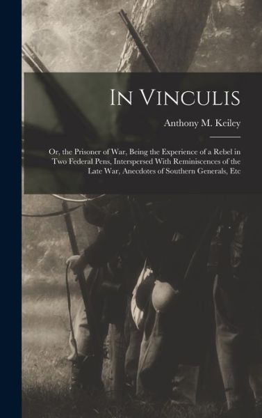 In Vinculis - Anthony M. Keiley - Książki - Creative Media Partners, LLC - 9781018588285 - 27 października 2022