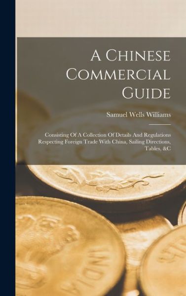 Cover for Samuel Wells Williams · Chinese Commercial Guide (Book) (2022)
