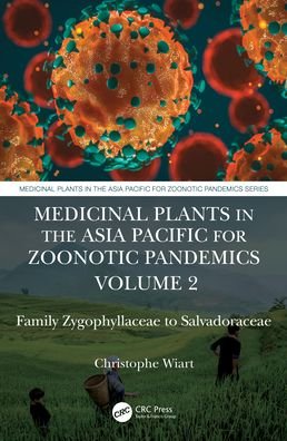 Cover for Wiart, Christophe (University Malaysia Sabah, Malaysia) · Medicinal Plants in the Asia Pacific for Zoonotic Pandemics, Volume 2: Family Zygophyllaceae to Salvadoraceae - Medicinal Plants in the Asia Pacific for Zoonotic Pandemics (Inbunden Bok) (2021)