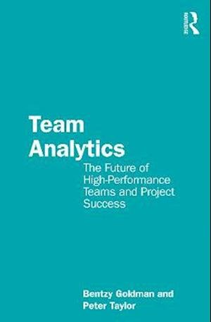 Cover for Bentzy Goldman · Team Analytics: The Future of High-Performance Teams and Project Success (Paperback Book) (2023)