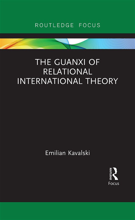 Cover for Kavalski, Emilian (Jagiellonian University, Poland) · The Guanxi of Relational International Theory (Pocketbok) (2021)