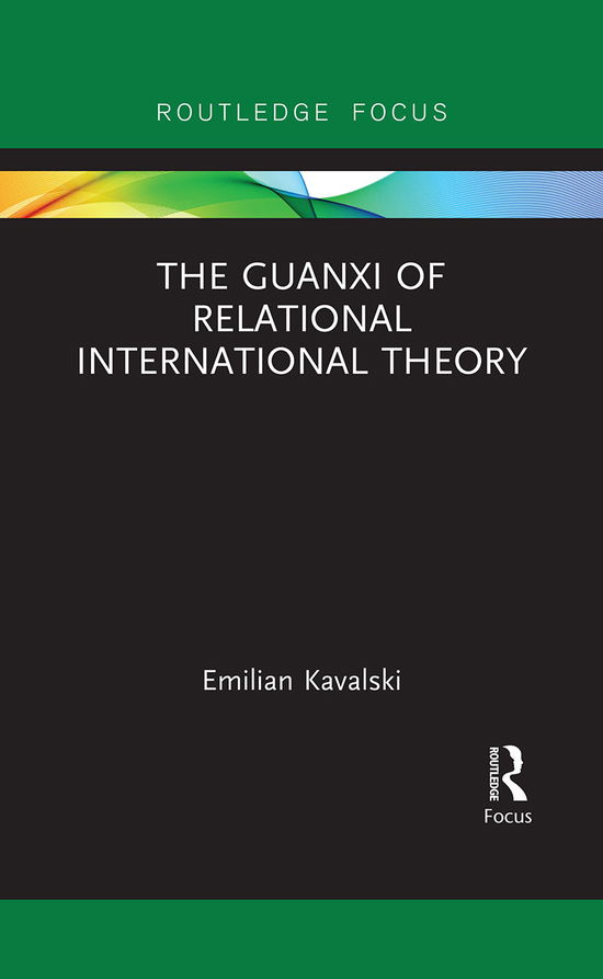 Cover for Kavalski, Emilian (Jagiellonian University, Poland) · The Guanxi of Relational International Theory (Paperback Book) (2021)